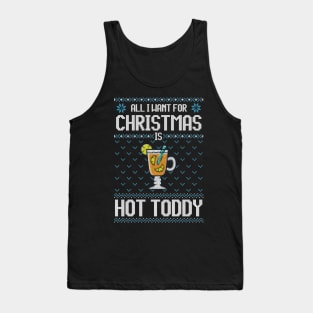 All I Want For Christmas Is Hot Toddy - Ugly Xmas Sweater For Cocktail Lover Tank Top